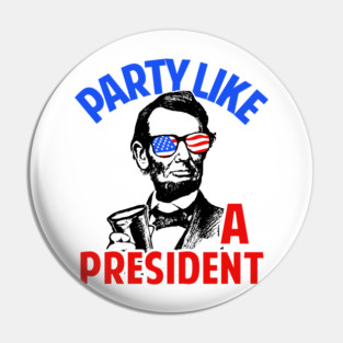 Party Like A President Pin
