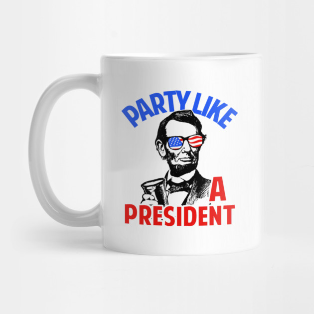 Party Like A President by dumbshirts