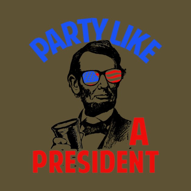 Party Like A President by dumbshirts