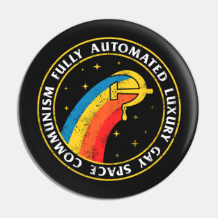Fully Automated Luxury Gay Space Communism Pin