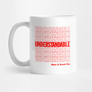 Understandable Have A Great Day Mug
