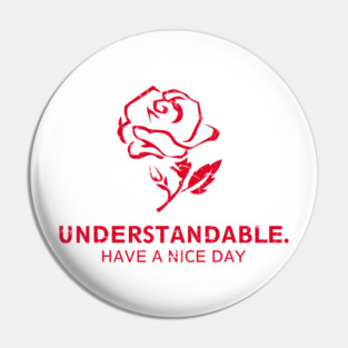 Understandable Have A Great Day Rose Pin