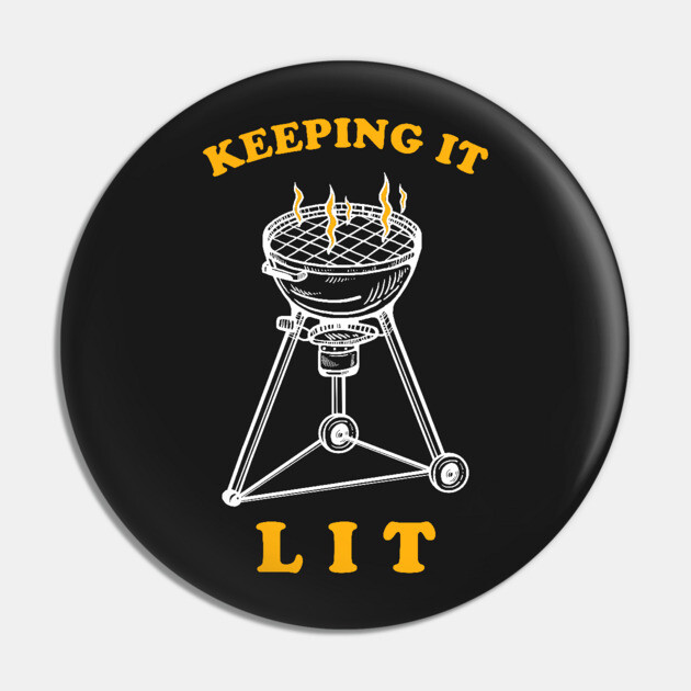 BBQ Keeping It Lit Pin by dumbshirts