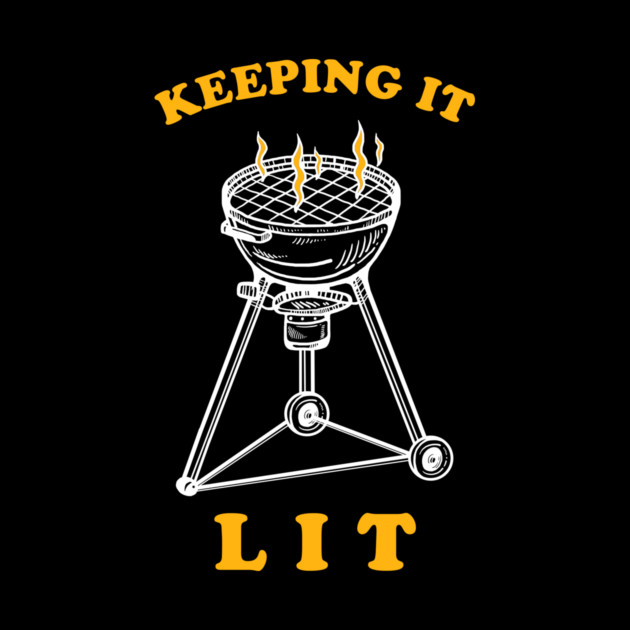 BBQ Keeping It Lit by dumbshirts