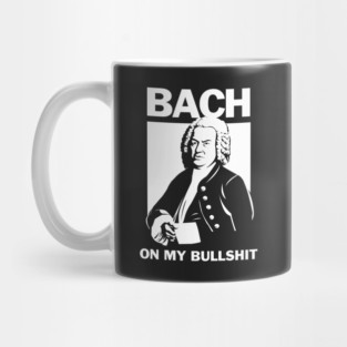 Bach On My Bullshit Mug