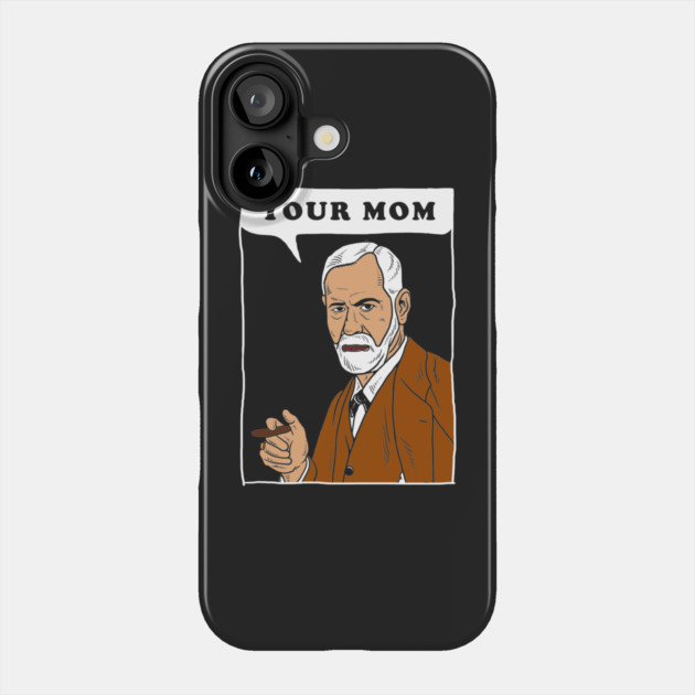 Your Mom - Freud Phone Case by dumbshirts