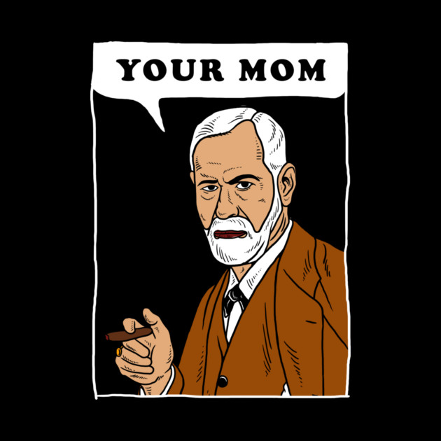 Your Mom - Freud by dumbshirts