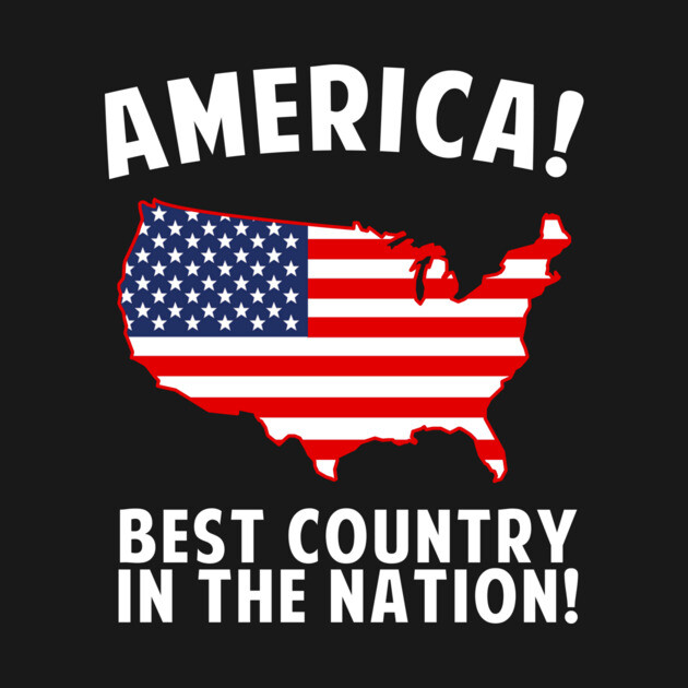 America Best Country In The Nation by dumbshirts