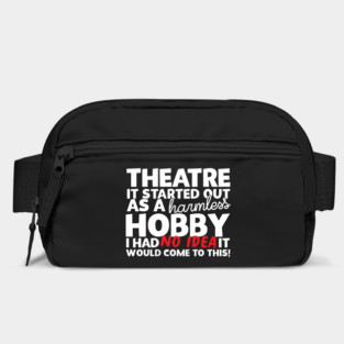 Theatre It Started Out As A Harmless Hobby! Bag