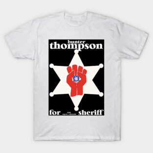 Hunter S Thompson for Sheriff 1970 Tribute T-Shirt