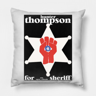 Hunter S Thompson for Sheriff 1970 Tribute Pillow