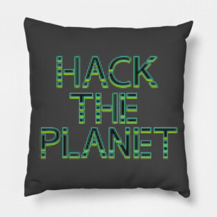Hack The Planet! Pillow