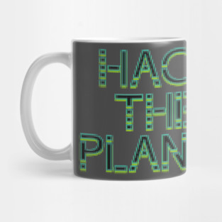 Hack The Planet! Mug