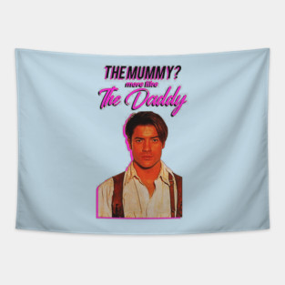 the mummy more like the daddy - Rick O'Connell Tapestry