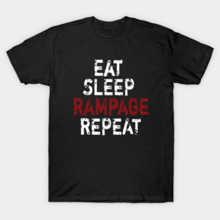 Eat Sleep Rampage Repeat T-Shirt