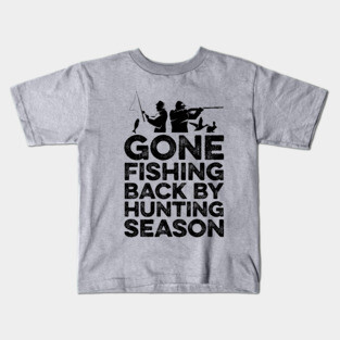 Gone Fishing Back by hunting season Kids T-Shirt