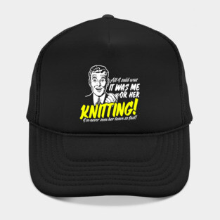 All I Said Was It Was Me Or Her Knitting Hat