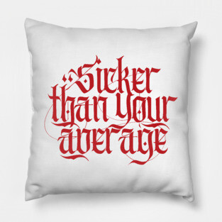 Sicker Than Your Average Pillow