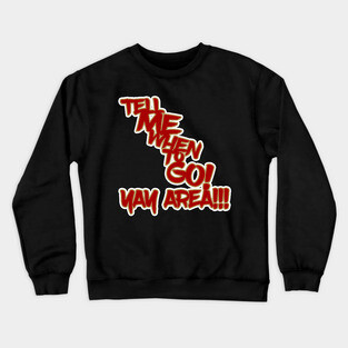 Tell Me When to GO! Crewneck Sweatshirt