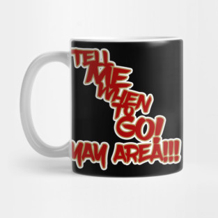 Tell Me When to GO! Mug