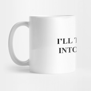 I'll Turn You Into Poetry Mug