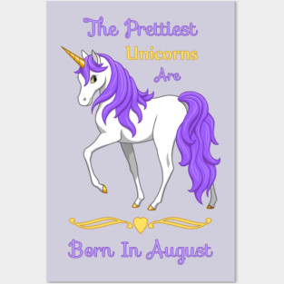 Pretty Purple Unicorns Are Born In August Birthday Girl Posters and Art