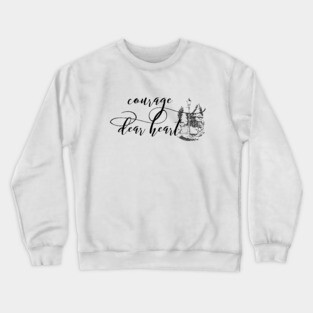 Courage Dear heart Crewneck Sweatshirt