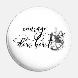 Courage Dear heart Pin
