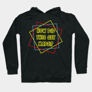 HDTGM - How Did This Get Made? Hoodie