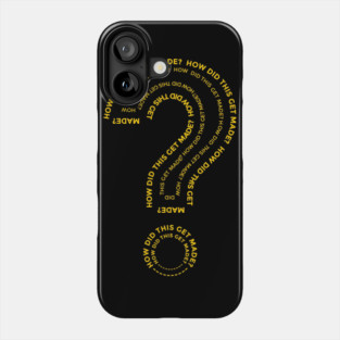 HOW DID THIS GET MADE? Phone Case