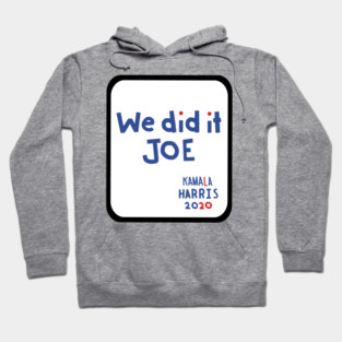 Frame We Did It Joe says Kamala Harris Hoodie