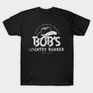 Bob's Country Bunker T-Shirt