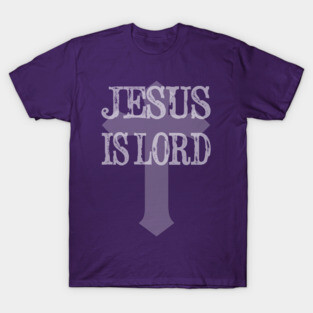 Jesus Is Lord T-Shirt