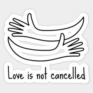 love is not cancelled Sticker