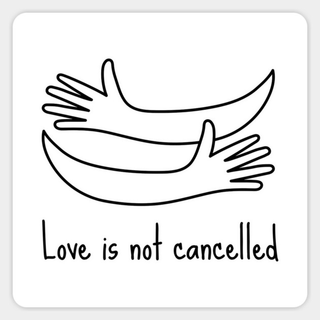 love is not cancelled Magnet by Tshirtiz