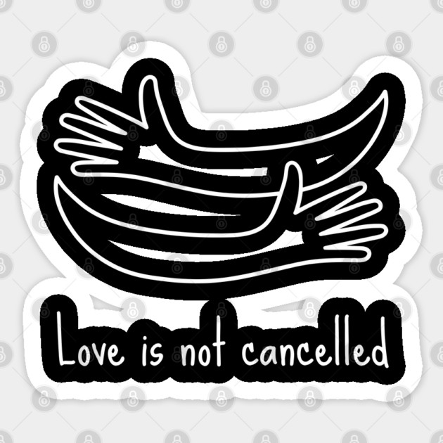 love is not cancelled Sticker by Tshirtiz