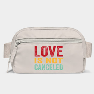 love is not cancelled Bag