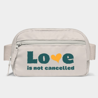 love is not cancelled Bag