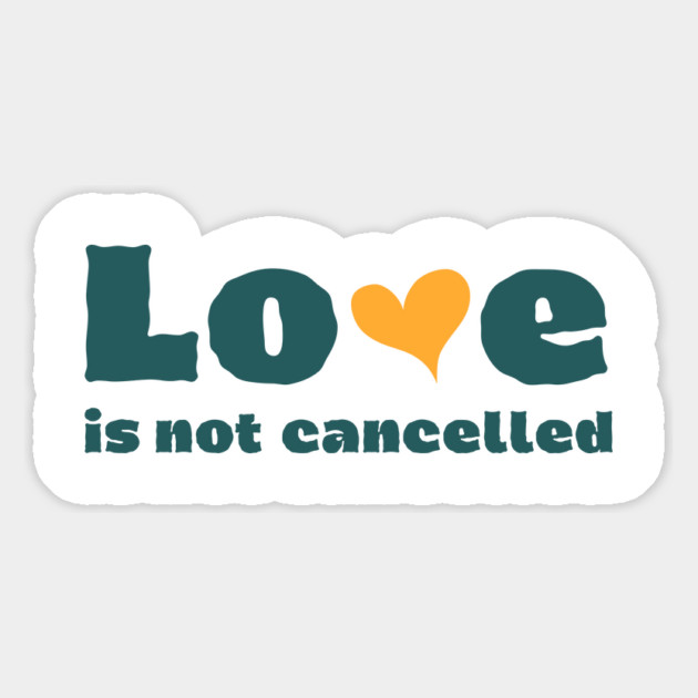 love is not cancelled Magnet by Tshirtiz