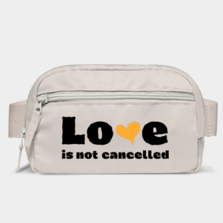 love is not cancelled Bag