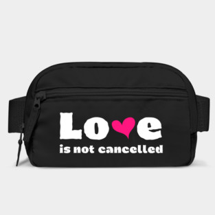 love is not cancelled Bag