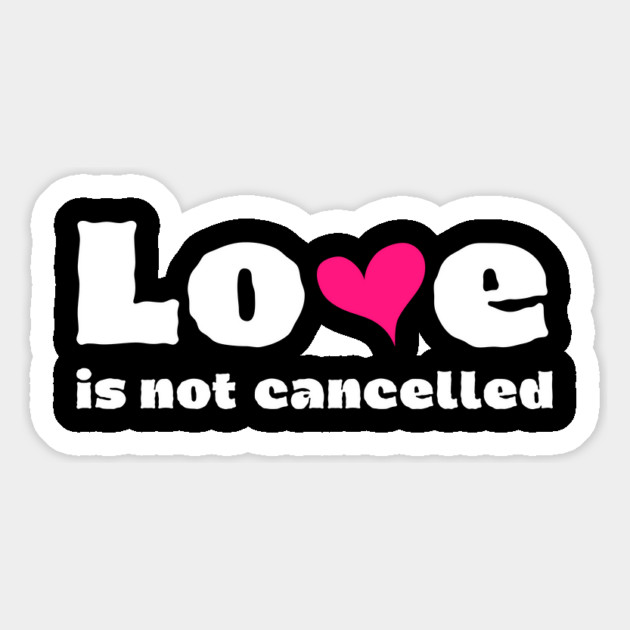 love is not cancelled Magnet by Tshirtiz