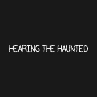 Hearing the Haunted T-Shirt