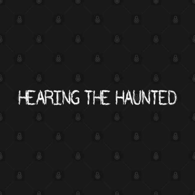 Hearing the Haunted by Sirenicide