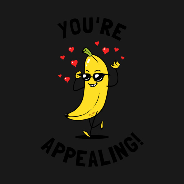 You're Appealing by dumbshirts
