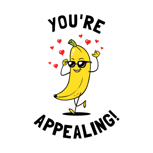 You're Appealing by dumbshirts
