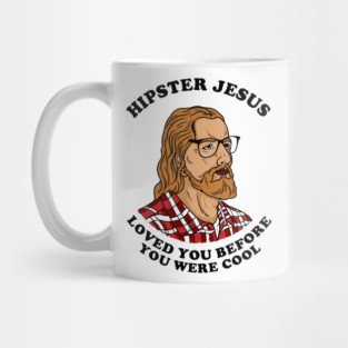 Hipster Jesus Loved You Before You Were Cool Mug