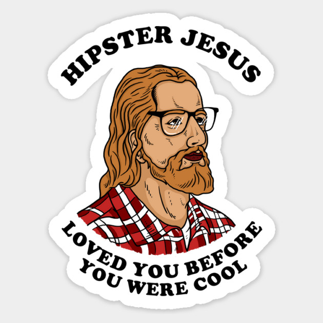 Hipster Jesus Loved You Before You Were Cool Magnet by dumbshirts