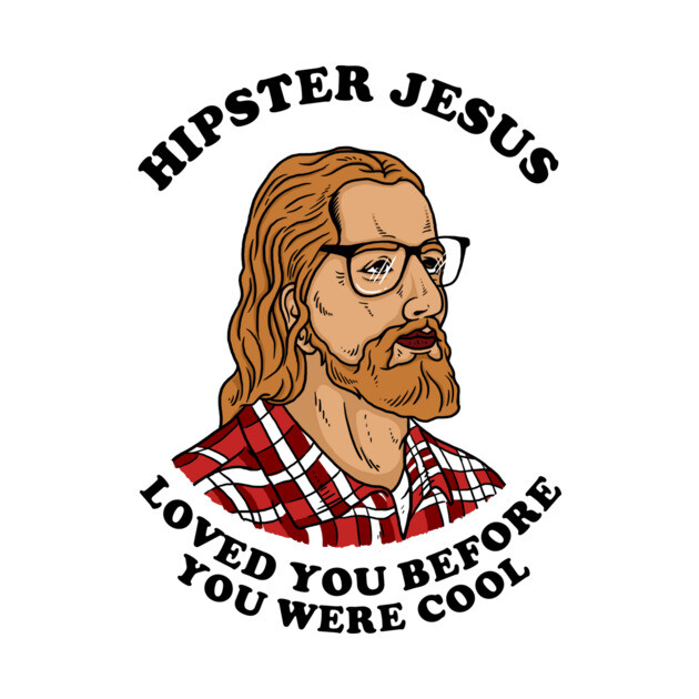 Hipster Jesus Loved You Before You Were Cool by dumbshirts