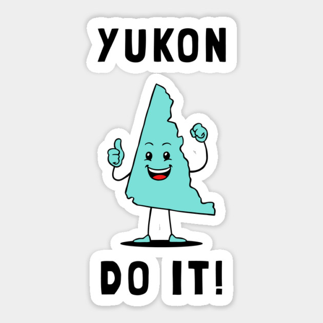Yukon Do It Sticker by dumbshirts
